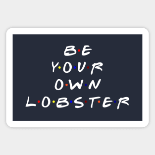 Be your own lobster. (White Text) Sticker